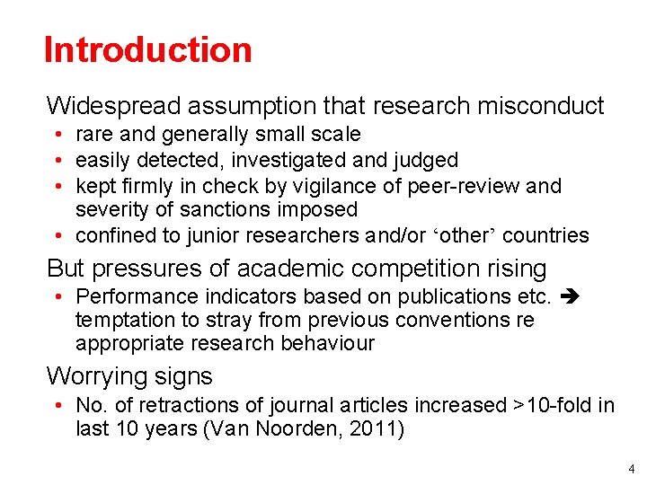 Introduction • Widespread assumption that research misconduct • rare and generally small scale •