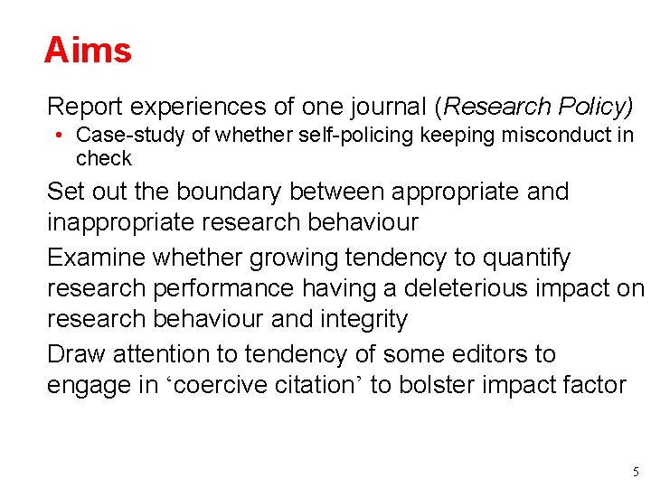 Aims • Report experiences of one journal (Research Policy) • Case-study of whether self-policing