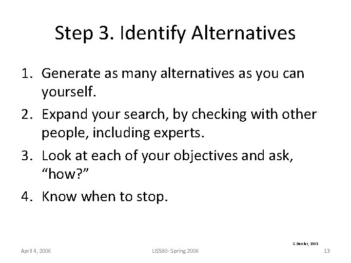 Step 3. Identify Alternatives 1. Generate as many alternatives as you can yourself. 2.