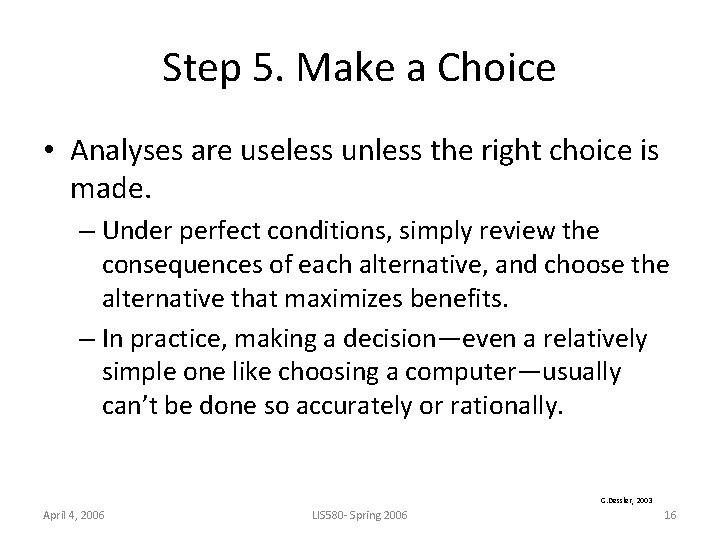 Step 5. Make a Choice • Analyses are useless unless the right choice is