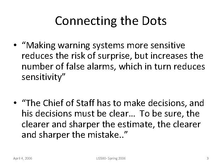 Connecting the Dots • “Making warning systems more sensitive reduces the risk of surprise,