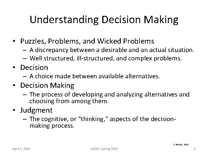 Understanding Decision Making • Puzzles, Problems, and Wicked Problems – A discrepancy between a