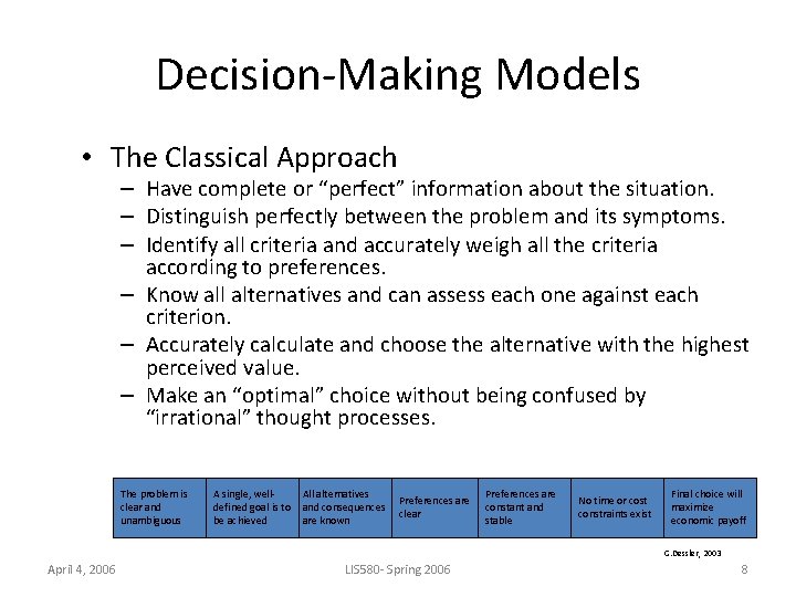 Decision-Making Models • The Classical Approach – Have complete or “perfect” information about the