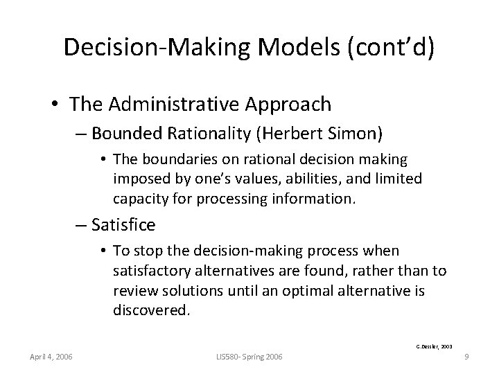 Decision-Making Models (cont’d) • The Administrative Approach – Bounded Rationality (Herbert Simon) • The
