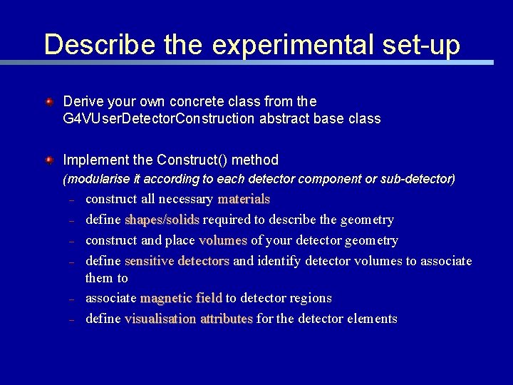 Describe the experimental set-up Derive your own concrete class from the G 4 VUser.