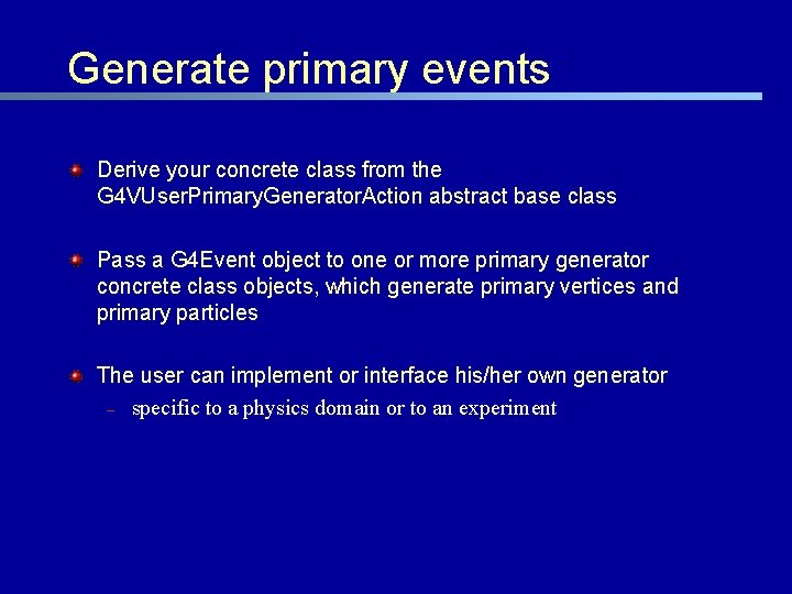 Generate primary events Derive your concrete class from the G 4 VUser. Primary. Generator.