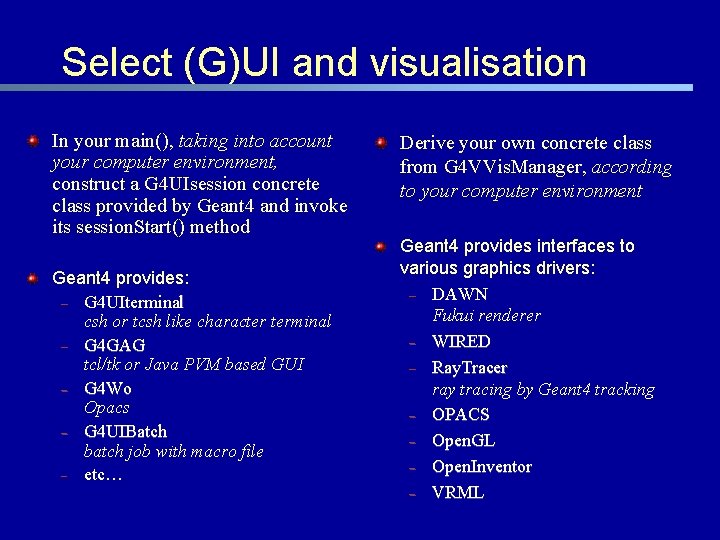 Select (G)UI and visualisation In your main(), taking into account your computer environment, construct