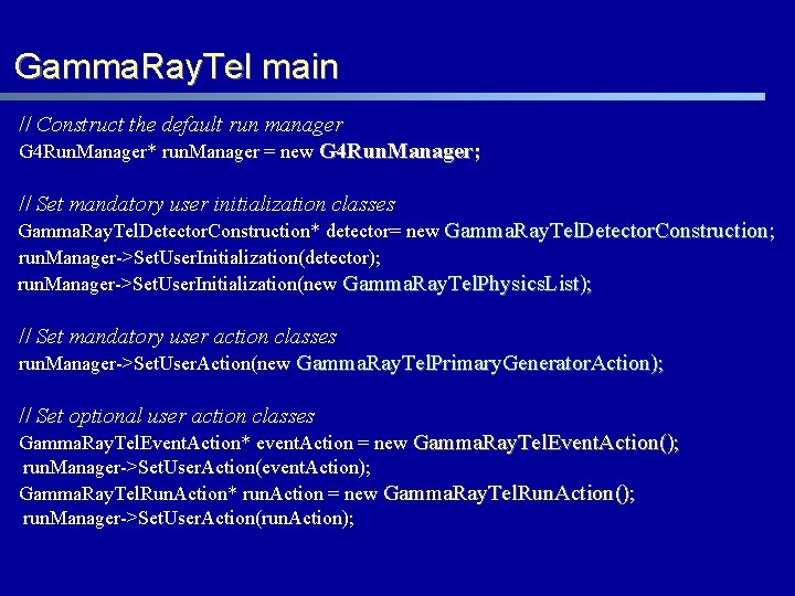 Gamma. Ray. Tel main // Construct the default run manager G 4 Run. Manager*