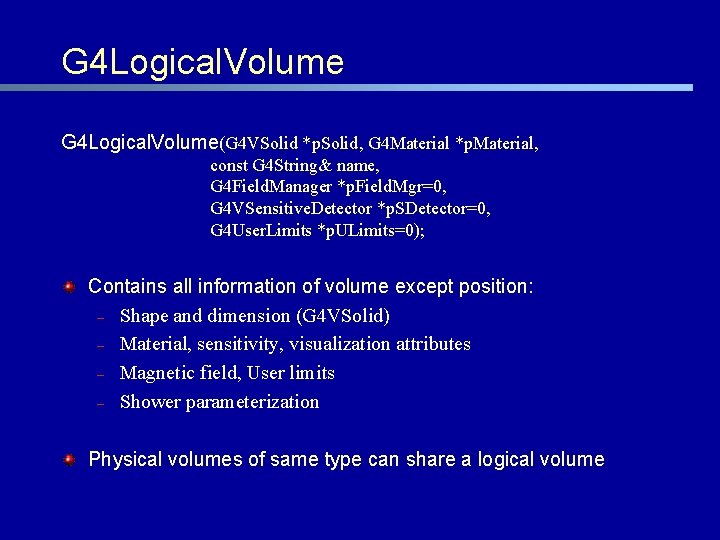 G 4 Logical. Volume(G 4 VSolid *p. Solid, G 4 Material *p. Material, const