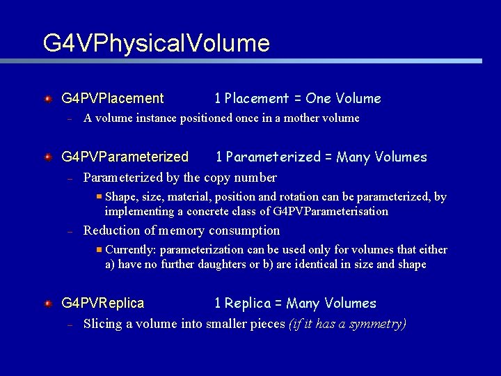 G 4 VPhysical. Volume G 4 PVPlacement – 1 Placement = One Volume A