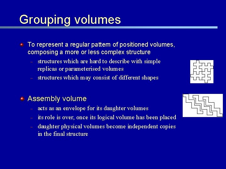 Grouping volumes To represent a regular pattern of positioned volumes, composing a more or