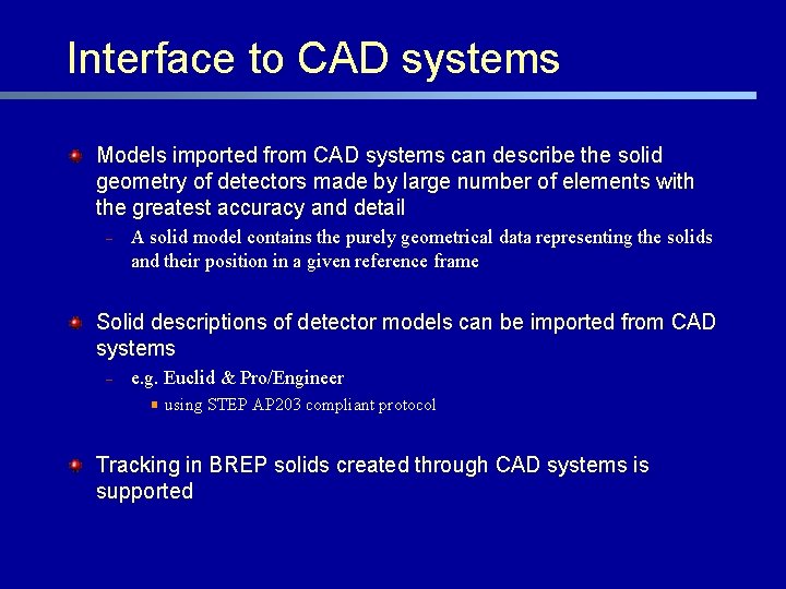 Interface to CAD systems Models imported from CAD systems can describe the solid geometry