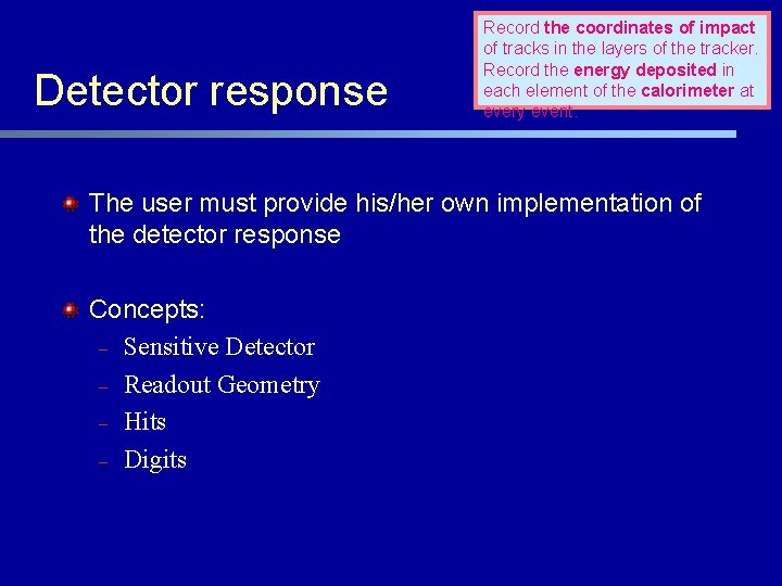 Detector response Record the coordinates of impact of tracks in the layers of the