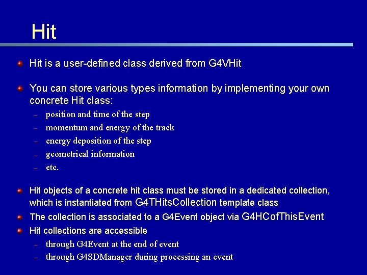 Hit is a user-defined class derived from G 4 VHit You can store various