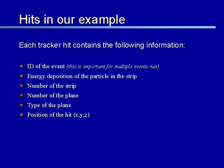 Hits in our example Each tracker hit contains the following information: ID of the