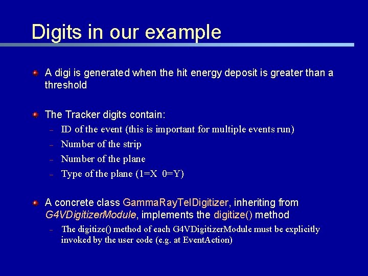Digits in our example A digi is generated when the hit energy deposit is