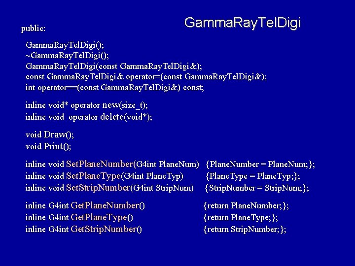 public: Gamma. Ray. Tel. Digi(); ~Gamma. Ray. Tel. Digi(); Gamma. Ray. Tel. Digi(const Gamma.