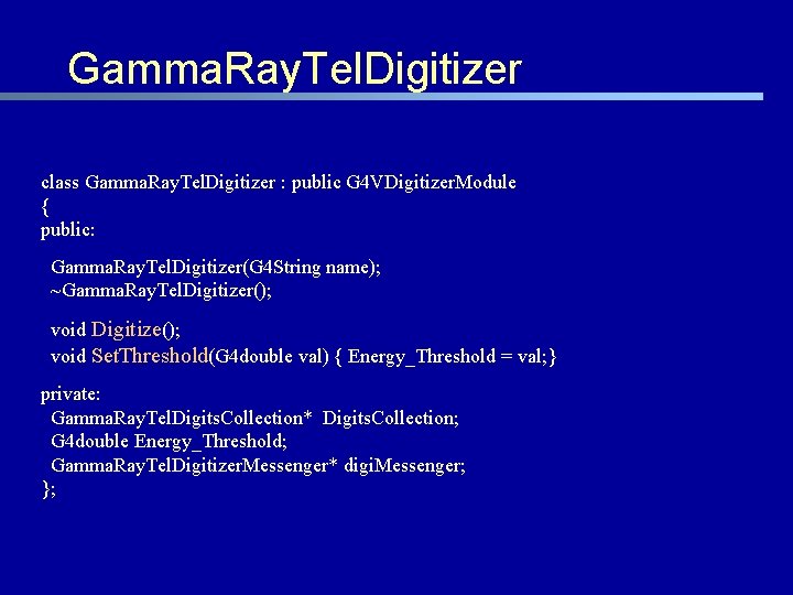 Gamma. Ray. Tel. Digitizer class Gamma. Ray. Tel. Digitizer : public G 4 VDigitizer.