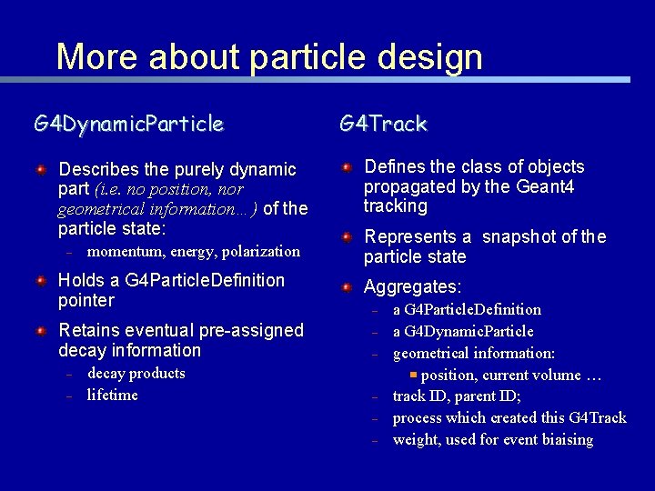 More about particle design G 4 Dynamic. Particle Describes the purely dynamic part (i.