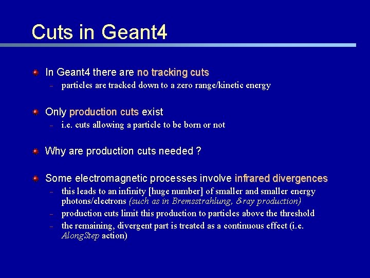 Cuts in Geant 4 In Geant 4 there are no tracking cuts – particles