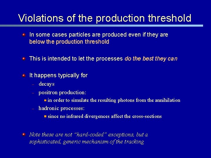 Violations of the production threshold In some cases particles are produced even if they