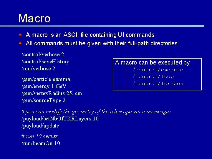 Macro A macro is an ASCII file containing UI commands All commands must be