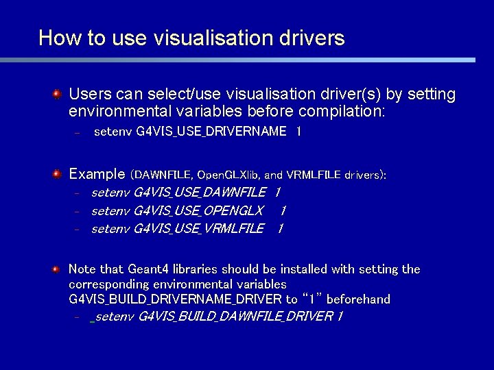 How to use visualisation drivers Users can select/use visualisation driver(s) by setting environmental variables