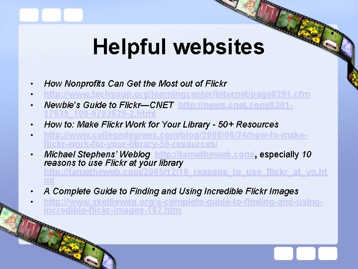 Helpful websites • • How Nonprofits Can Get the Most out of Flickr http: