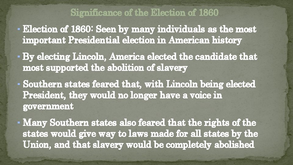 Significance of the Election of 1860 ▪ Election of 1860: Seen by many individuals