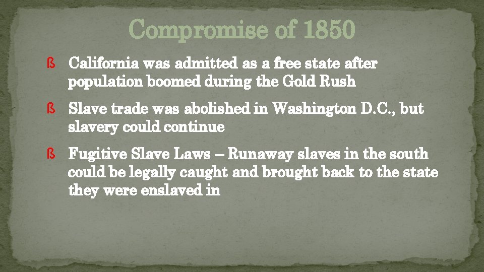 Compromise of 1850 ß California was admitted as a free state after population boomed