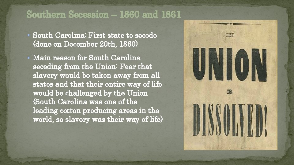 Southern Secession – 1860 and 1861 ▪ South Carolina: First state to secede (done