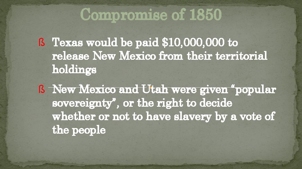 Compromise of 1850 ß Texas would be paid $10, 000 to release New Mexico