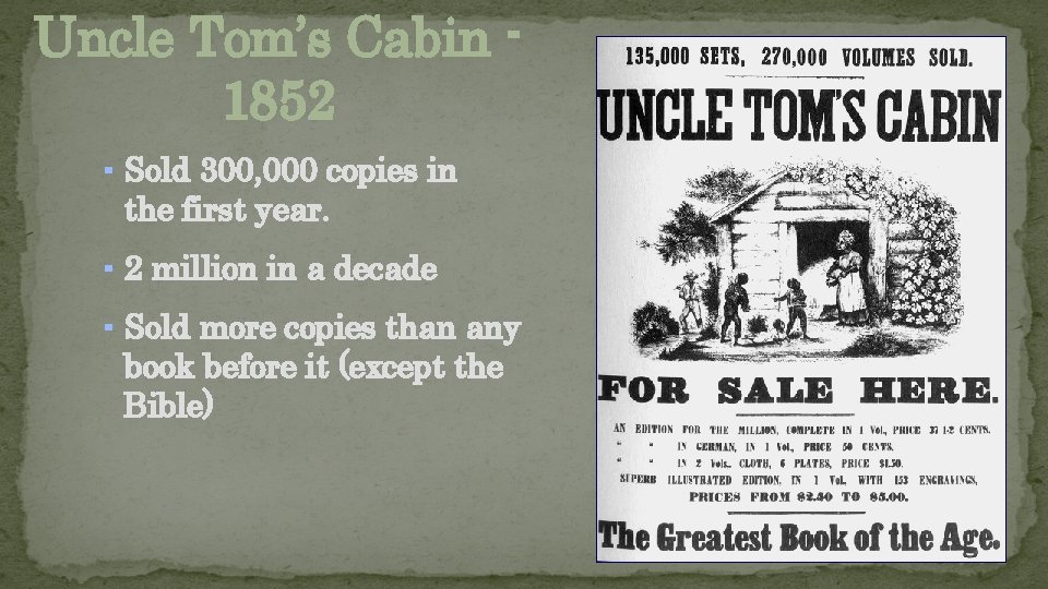 Uncle Tom’s Cabin 1852 ▪ Sold 300, 000 copies in the first year. ▪