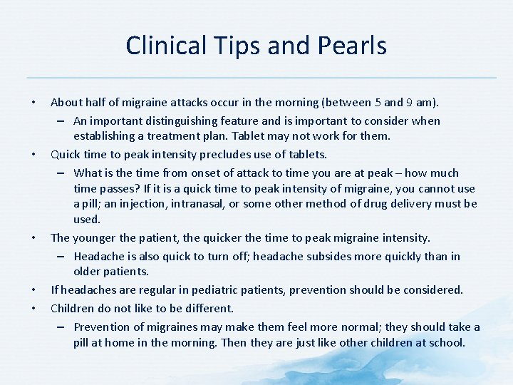 Clinical Tips and Pearls • • • About half of migraine attacks occur in