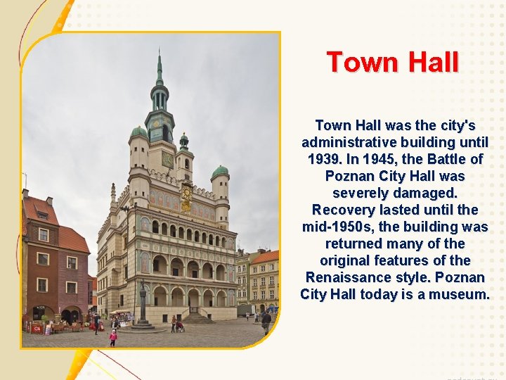 Town Hall was the city's administrative building until 1939. In 1945, the Battle of