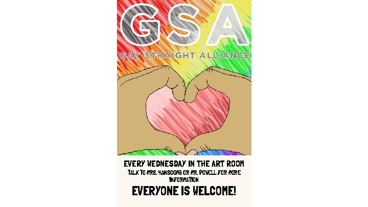 EVERY WEDNESDAY IN THE ART ROOM TALK TO MRS. HANSCOMB OR MR. POWELL FOR