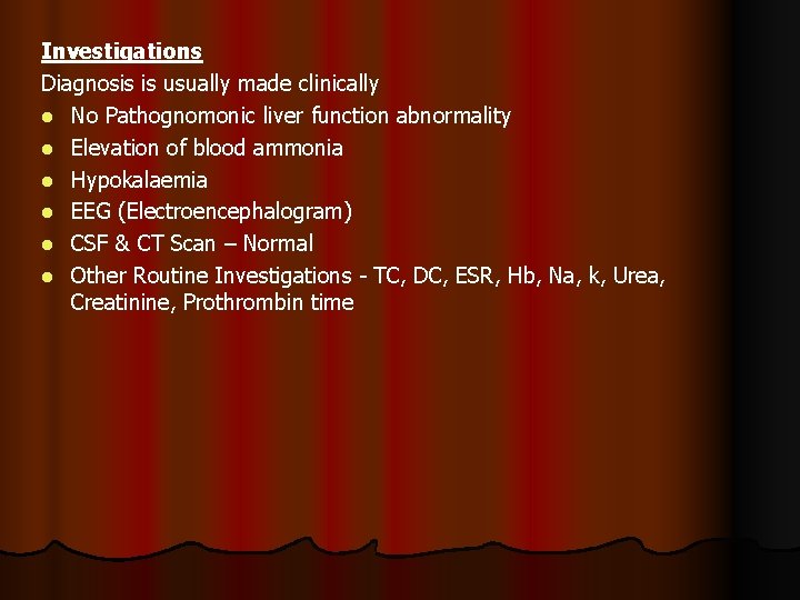 Investigations Diagnosis is usually made clinically l No Pathognomonic liver function abnormality l Elevation