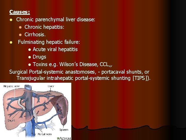 Causes: l Chronic parenchymal liver disease: l Chronic hepatitis: l Cirrhosis. l Fulminating hepatic