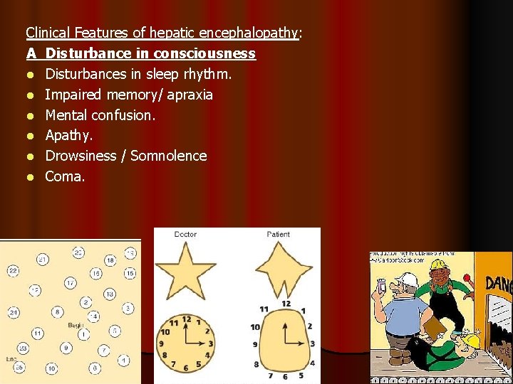 Clinical Features of hepatic encephalopathy: A Disturbance in consciousness l Disturbances in sleep rhythm.