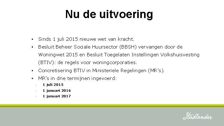 Nu de uitvoering • Sinds 1 juli 2015 nieuwe wet van kracht. • Besluit