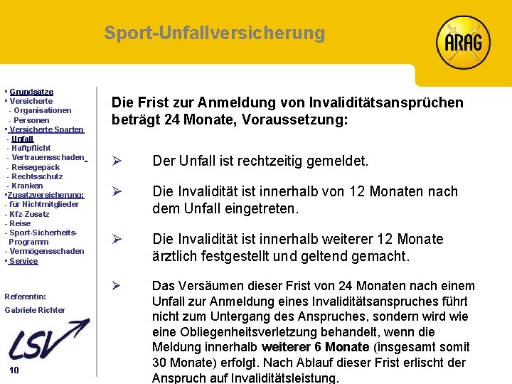 Sport-Unfallversicherung Inhalt • Grundsätze • Versicherte - Organisationen - Personen • Versicherte Sparten -