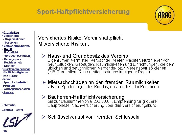 Sport-Haftpflichtversicherung Inhalt • Grundsätze • Versicherte - Organisationen - Personen • Versicherte Sparten -