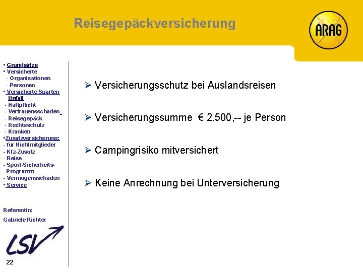 Reisegepäckversicherung Inhalt • Grundsätze • Versicherte - Organisationen - Personen • Versicherte Sparten -