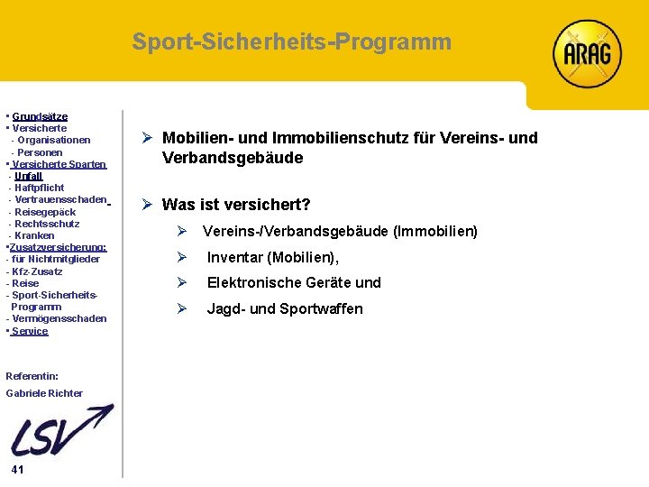 Sport-Sicherheits-Programm Inhalt • Grundsätze • Versicherte - Organisationen - Personen • Versicherte Sparten -