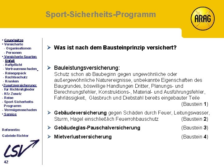 Sport-Sicherheits-Programm Inhalt • Grundsätze • Versicherte - Organisationen - Personen • Versicherte Sparten -