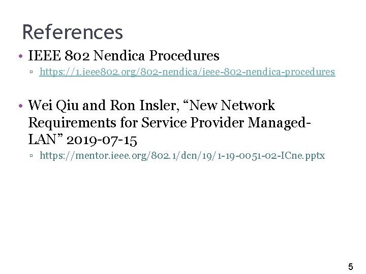 5 References • IEEE 802 Nendica Procedures ▫ https: //1. ieee 802. org/802 -nendica/ieee-802