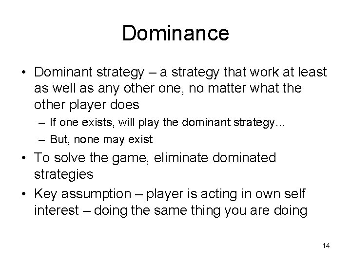 Dominance • Dominant strategy – a strategy that work at least as well as