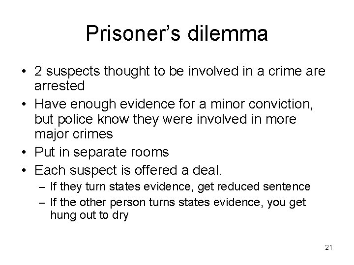 Prisoner’s dilemma • 2 suspects thought to be involved in a crime arrested •