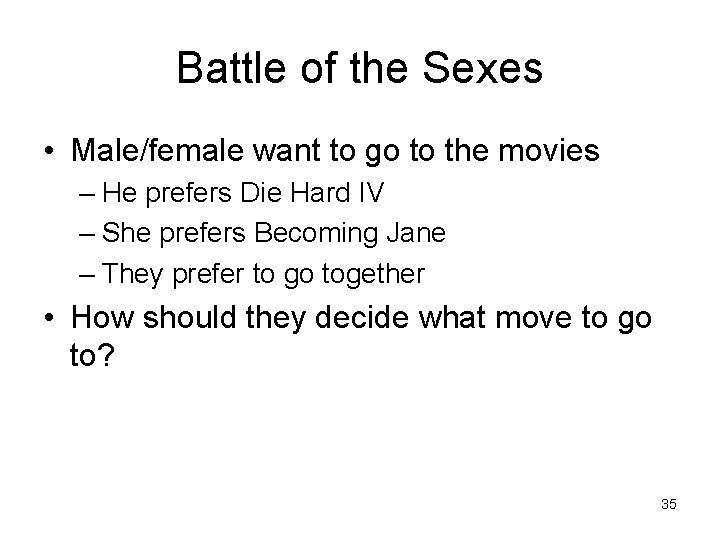 Battle of the Sexes • Male/female want to go to the movies – He