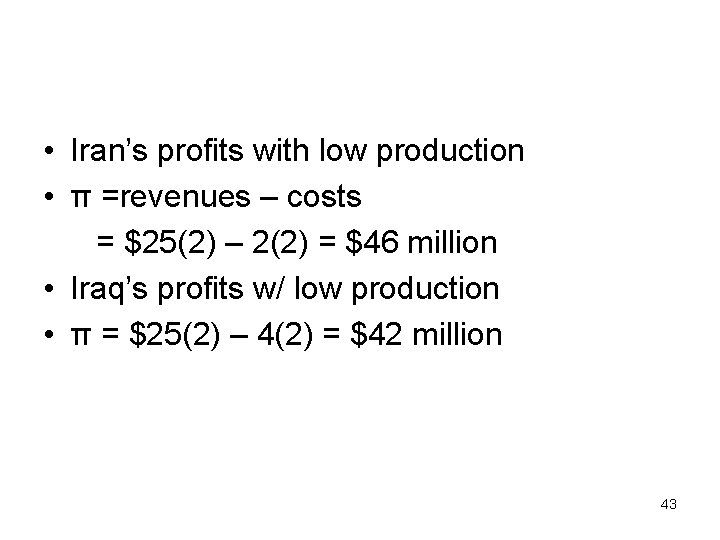  • Iran’s profits with low production • π =revenues – costs = $25(2)